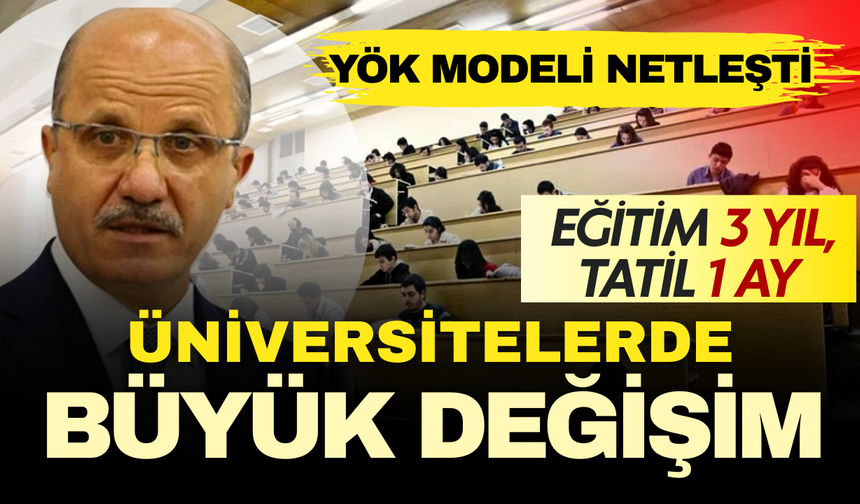 Yaz tatili 1 aya üniversite eğitimi 3 yıla iniyor: YÖK modeli netleşti