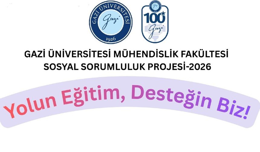 Gazi Üniversitesi Mühendislik Fakültesi’nden sosyal sorumluluk projesi: “Yolun eğitim, desteğin biz!”