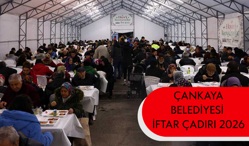 Çankaya Belediyesi iftar çadırı yerleri açıklandı! 2026 Çankaya’da iftar çadırı nerede kurulacak?