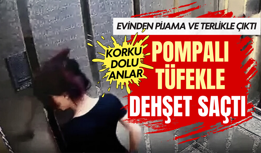 Pijama ve Terlikle Eski Sevgilisinin Evine Pompalı Tüfekle Ateş Açtı