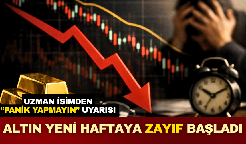 Altın yeni haftaya zayıf başladı: Uzman isimden "panik yapmayın" uyarısı!
