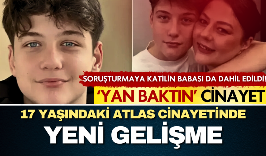Atlas Çağlayan cinayetinde yeni gelişme: Zanlının babasına dava açıldı