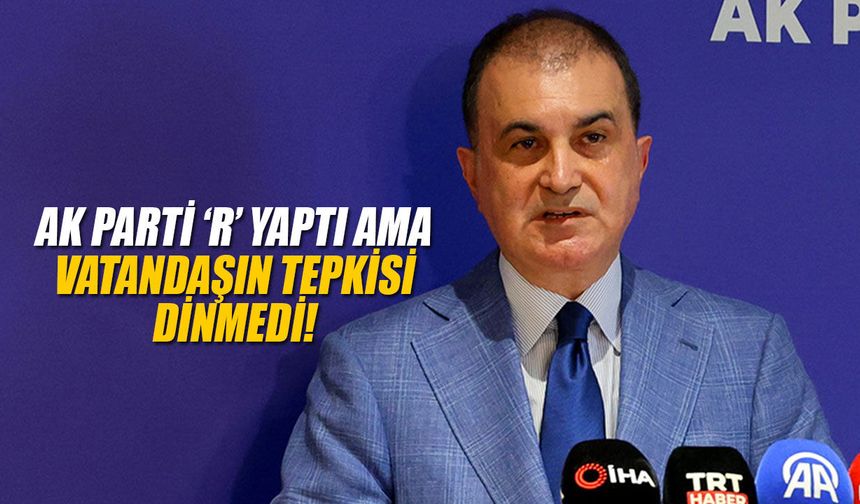 AK Parti ‘R’ yaptı ama vatandaşın tepkisi dinmedi!