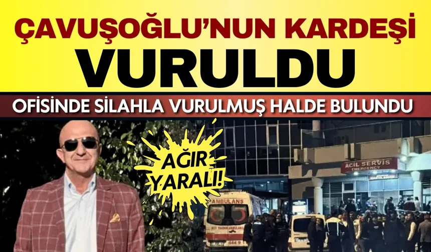 Alanya’da silahlı olay: Mevlüt Çavuşoğlu'nun kardeşi Aydın Çavuşoğlu ağır yaralı