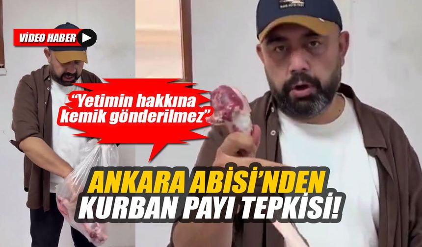 Ankara Abisi’nden kurban payı tepkisi: “Yetimin hakkına kemik gönderilmez”