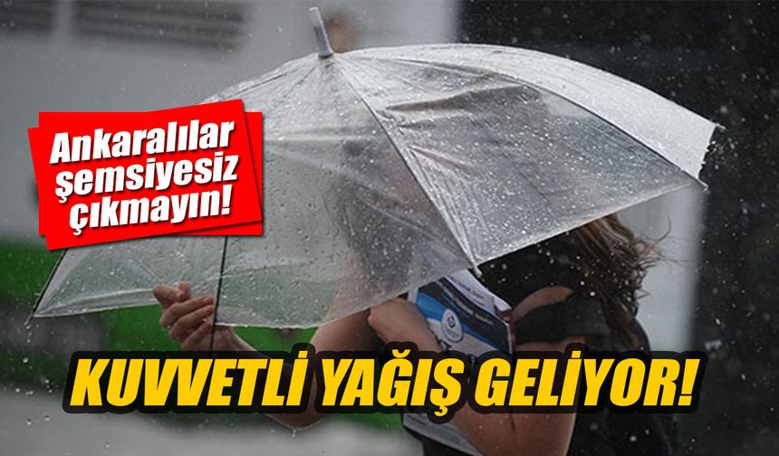 Ankara’da kuvvetli sağanak alarmı: Valilik saat verdi, sel ve dolu uyarısı yapıldı