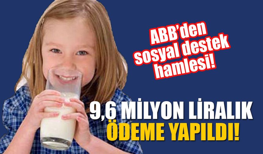 ABB’den sosyal destek hamlesi! 33 bini aşkın çocuğa süt desteği