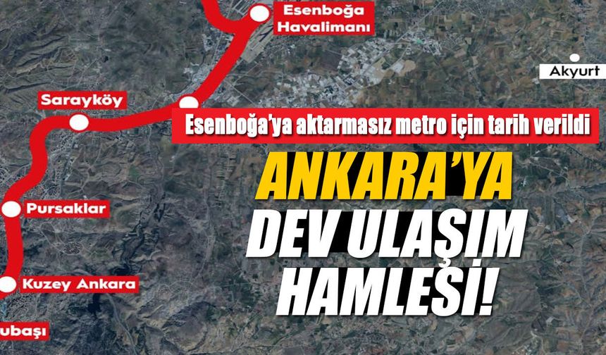 Esenboğa’ya aktarmasız metro için tarih verildi