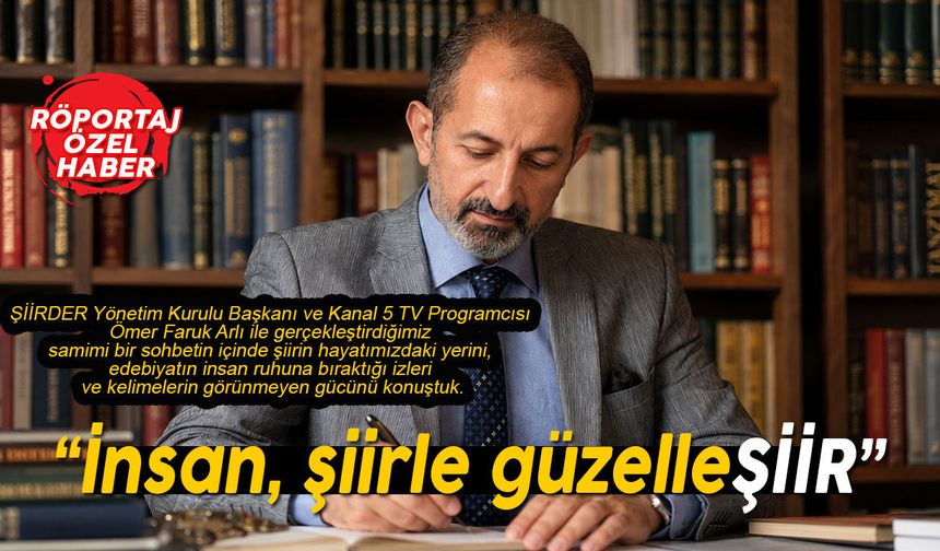 “İnsan, şiirle güzelleŞİİR”