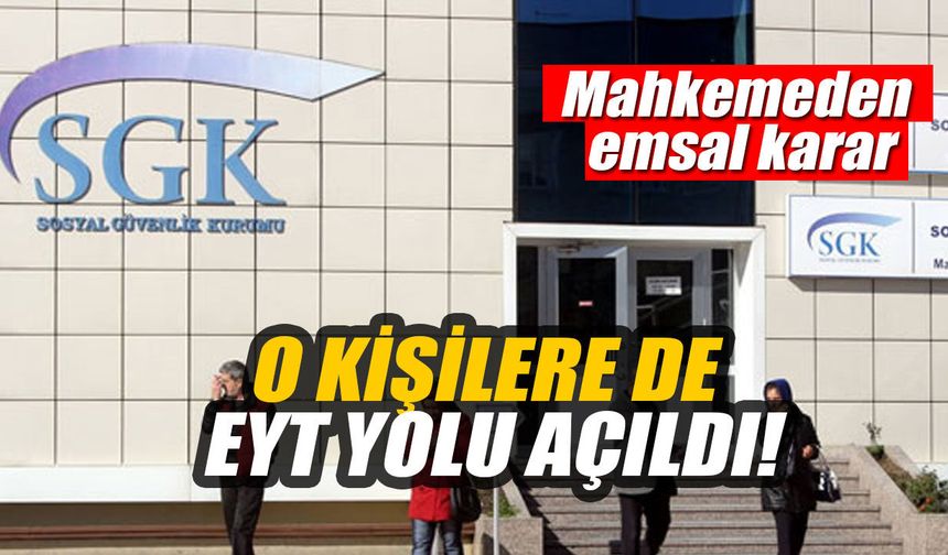 Yüz binlerce kişiyi ilgilendiren emsal karar! O kişilere EYT yolu açıldı