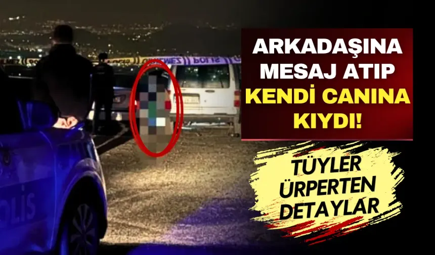 Kayseri'de kan donduran olay: Arkadaşına mesaj attı, sonra kendi canına kıydı!