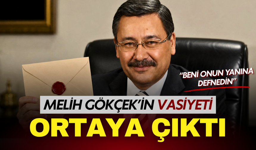 Melih Gökçek’in vasiyeti ortaya çıktı! “Beni onun yanına defnedin”