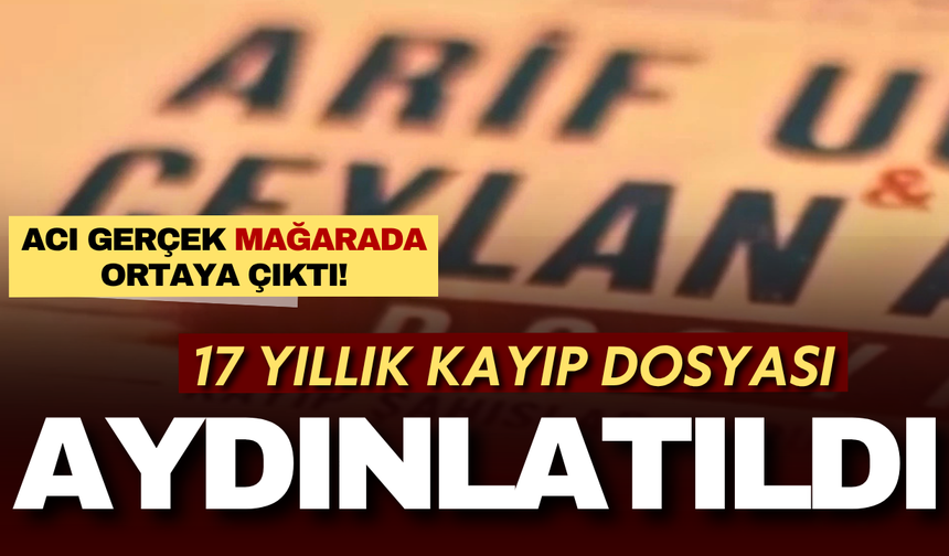 17 yıldır kayıp olarak aranıyorlardı... Töre cinayetine kurban gittikleri ortaya çıktı!