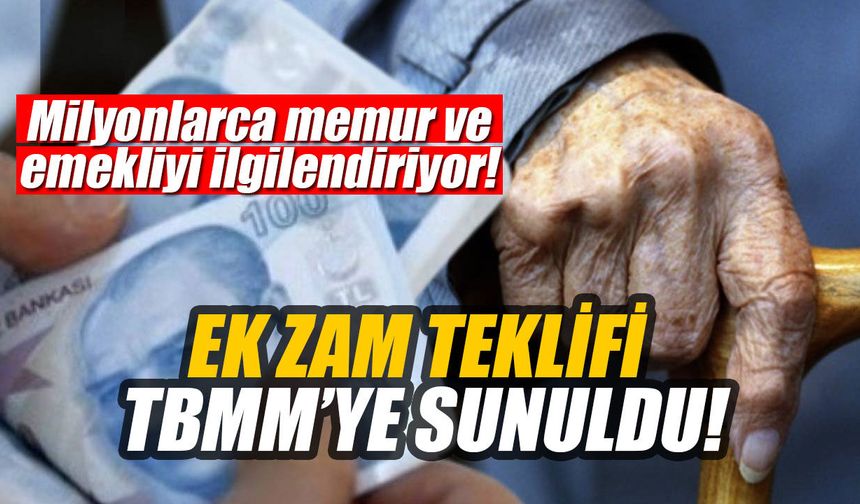 Milyonlarca memur ve emekliyi ilgilendiriyor! Maaşlara ek zam teklifi TBMM’ye sunuldu!