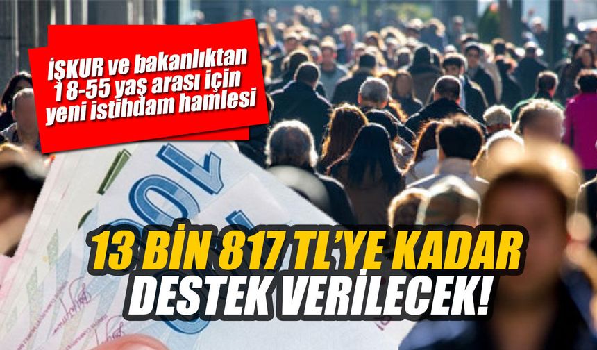 İŞKUR ve bakanlıktan 18-55 yaş arası için yeni istihdam hamlesi!