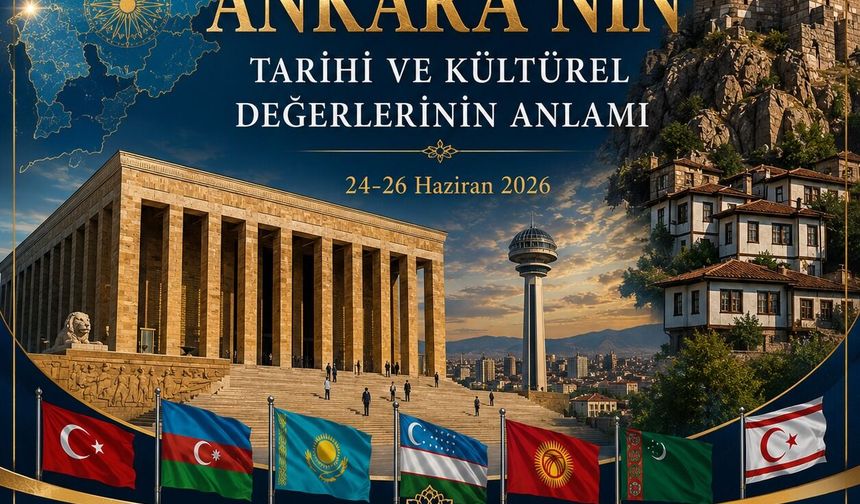 Türk Dünyasının Kalbi Ankara’da Atacak
