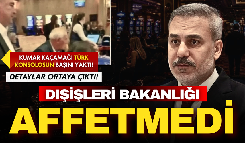 Türk konsolosun başını yakan kumarhane kaçamağını Dışileri Bakanlığı affetmedi!