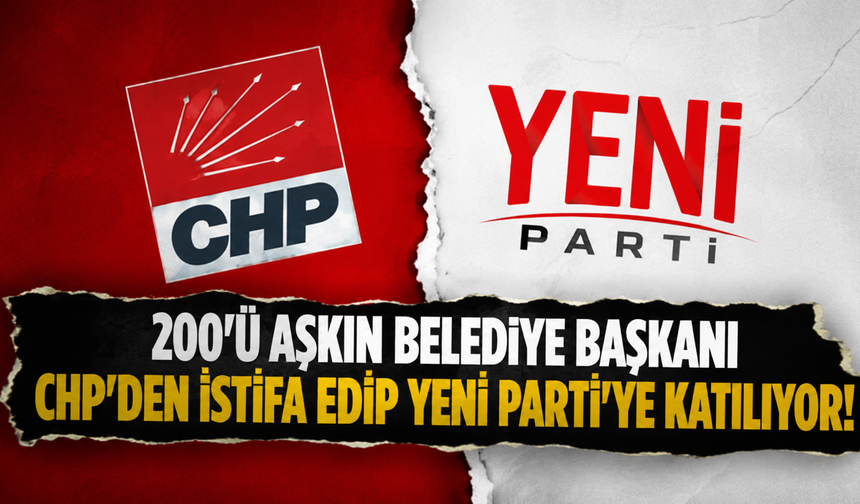 CHP'de dev istifa dalgası! 200'den fazla belediye başkanı YENİ Parti'ye mi geçiyor?
