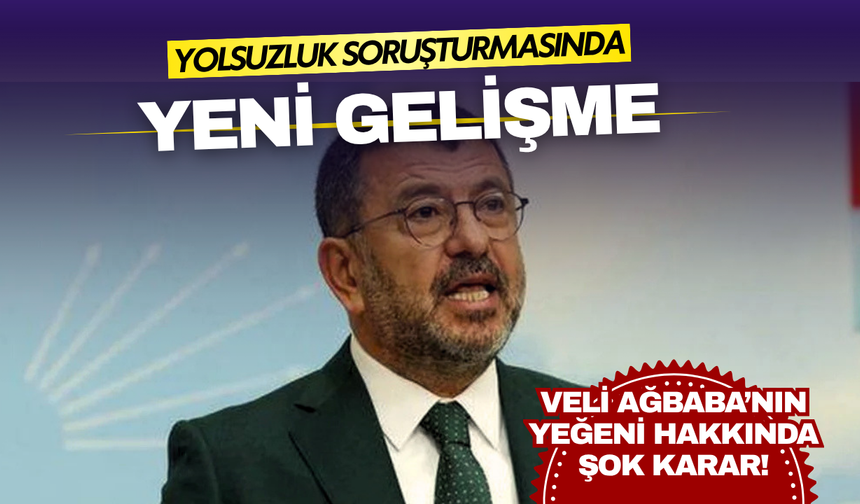 Yolsuzluk soruşturmasında yeni gelişme: Veli Ağbaba’nın yeğeni gözaltına alındı!