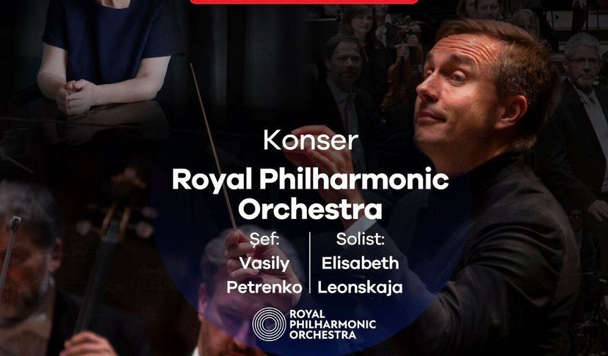 Ankara’da klasik müzik gecesi: Royal Philharmonic Orchestra CSO Ada Ankara’da