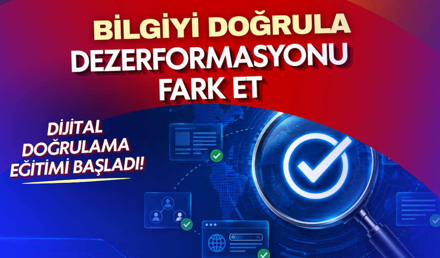Dijital doğrulama ve dezenformasyonla mücadele eğitimi başladı