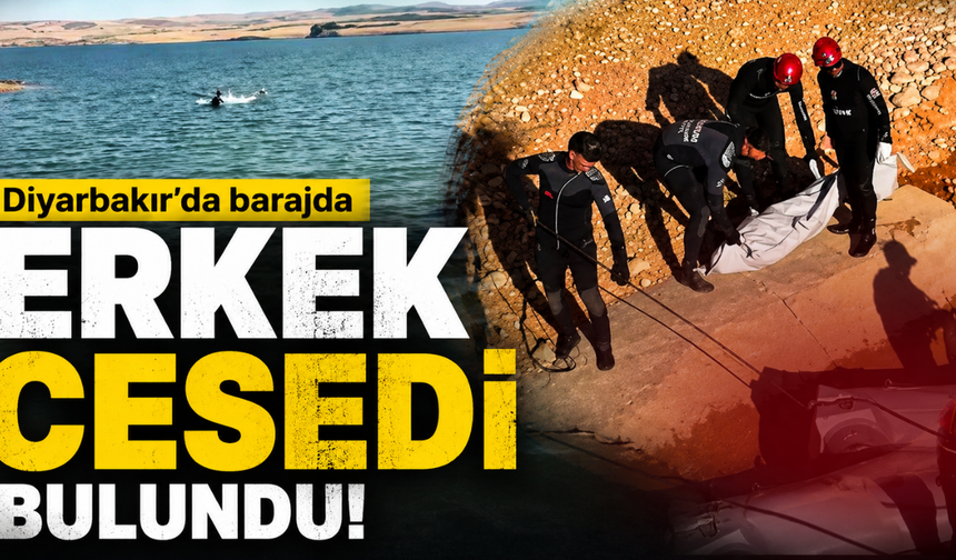 Diyarbakır'da şüpheli ölüm: Barajda bir erkeğin cansız bedeni bulundu!