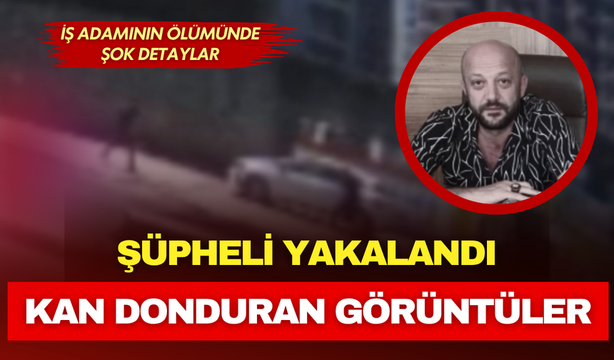 Ercan Ekşi cinayetinde yeni gelişme: Şüpheli yakalandı, görüntüler ortaya çıktı!