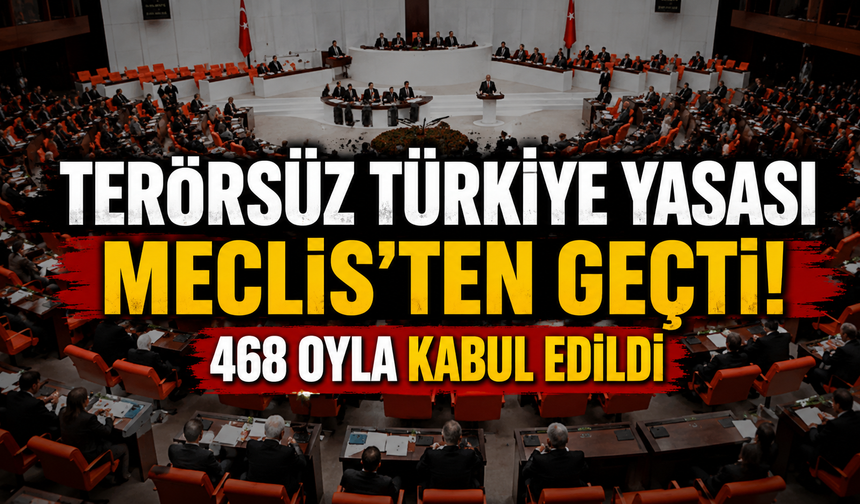 Terörsüz Türkiye yasası Meclis'ten geçti! 468 milletvekili "evet" dedi