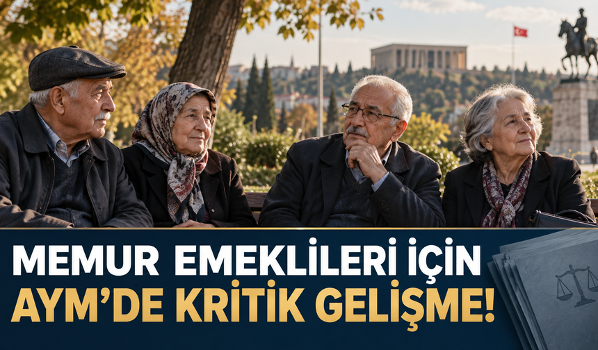 Memur emeklilerinin ilave ödeme talebinde yeni gelişme: AYM dosyaları birleştirdi