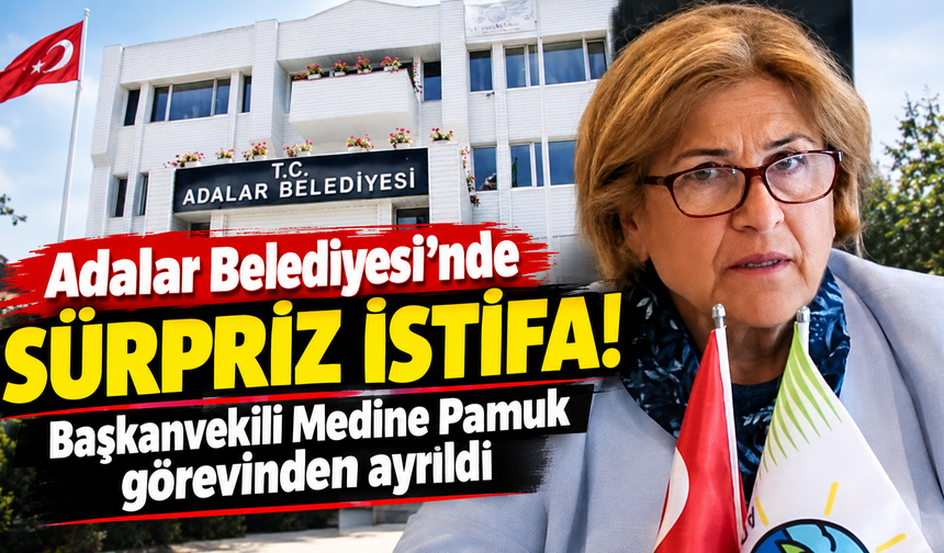 Adalar Belediyesi'nde sürpriz istifa! Başkanvekili Medine Pamuk görevinden ayrıldı