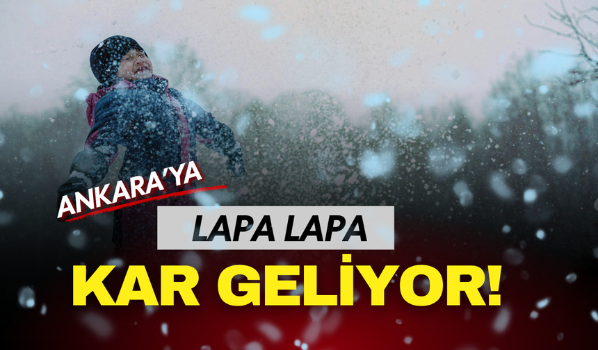 Lapa lapa kar geliyor! Listede Ankara da var: Tarih belli oldu