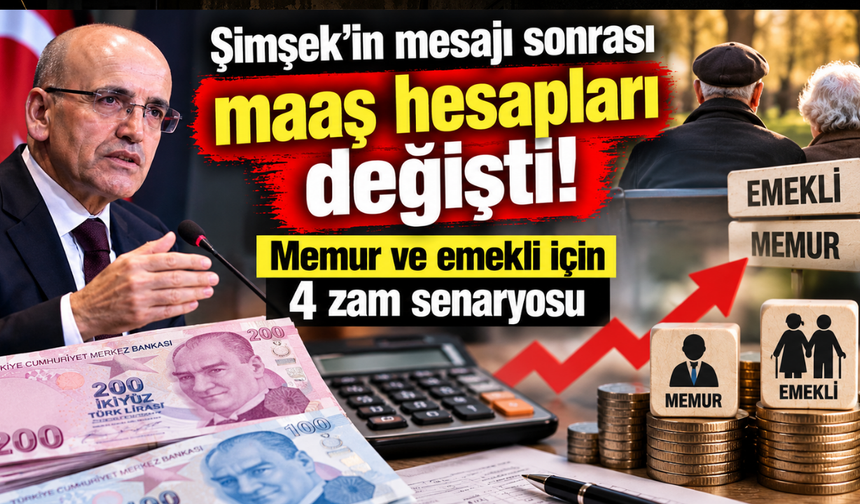 Şimşek’in mesajı sonrası maaş hesapları değişti!: Memur ve emekli için 4 zam senaryosu