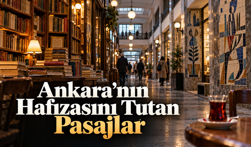Ankara’nın hafızasını tutan pasajlar