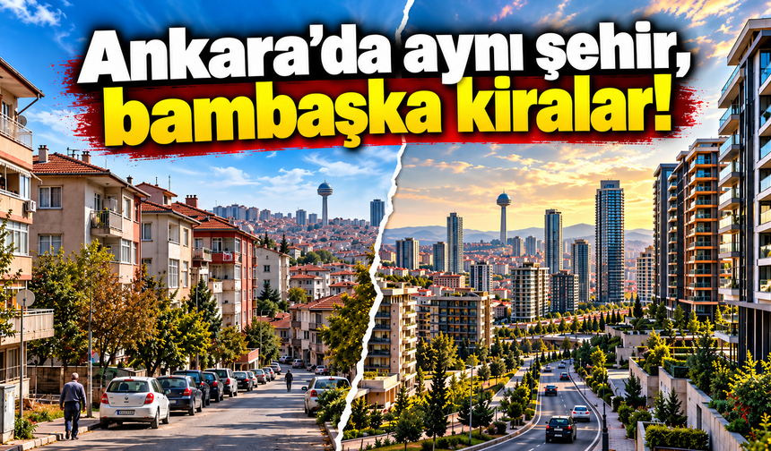 Ankara’da kira haritası şaşırtıyor: İşte o mahalleler!