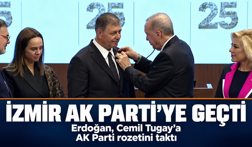 Tarihte ilk: İzmir AK Parti'ye geçti.. Cemil Tugay'a rozeti takıldı!
