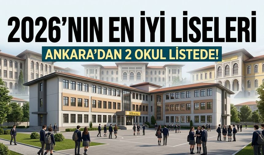 2026’nın en iyi liseleri açıklandı: Ankara’dan iki okul listede!