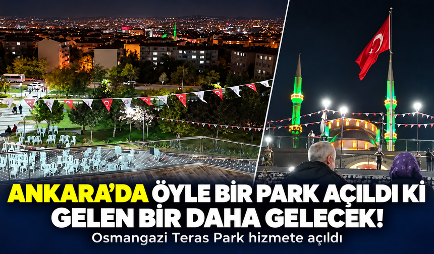 Ankara'da öyle bir park açıldı ki gelen bir daha gelecek!