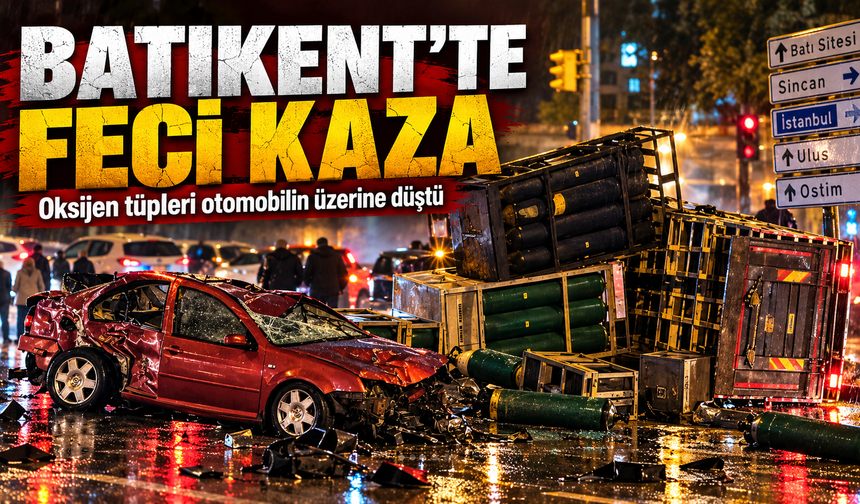 Ankara Batıkent'te feci kaza: Oksijen tüpü taşıyan kamyon devrildi, otomobil hurdaya döndü