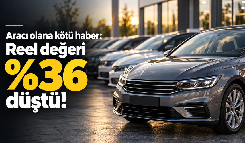 Aracı olana kötü haber: Değeri yüzde 36 düştü!
