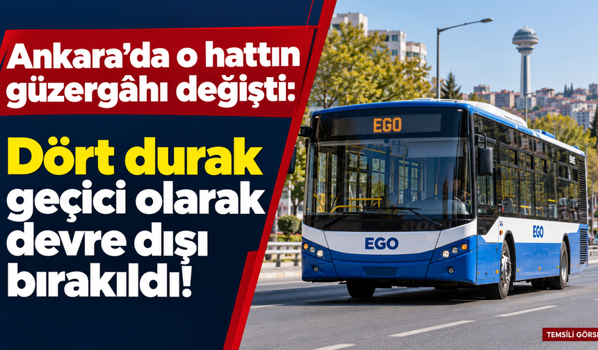 Ankara’da o hattın güzergâhı değişti: Dört durak geçici olarak devre dışı bırakıldı!