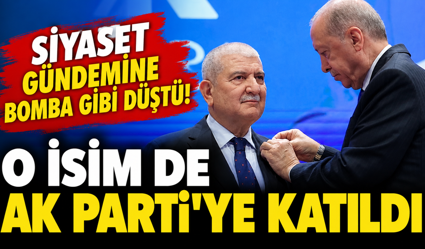 Siyaset gündemine bomba gibi düştü! O isim de AK Parti'ye katıldı