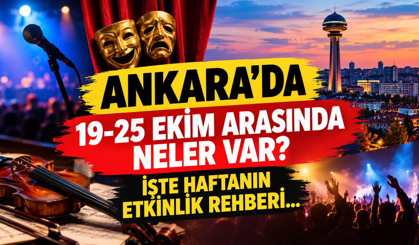 Ankara'da 19-25 Ekim arasında neler var? İşte haftanın etkinlik rehberi...
