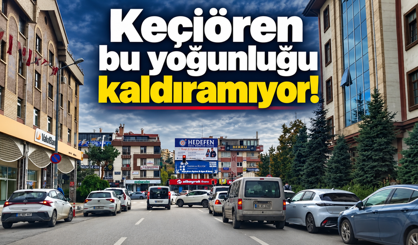 Keçiören bu yoğunluğu kaldıramıyor!