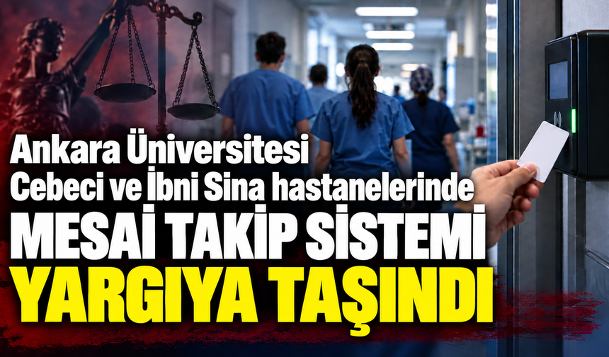 Ankara Üniversitesi hastanelerinde mesai takip sistemi yargıya taşındı: Anadolu Sağlık Sen ayrımcılık var dedi!