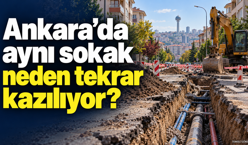 Ankara'da sokaklar neden tekrar kazılıyor?