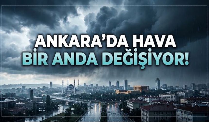 Ankara'da hava bir anda değişiyor!