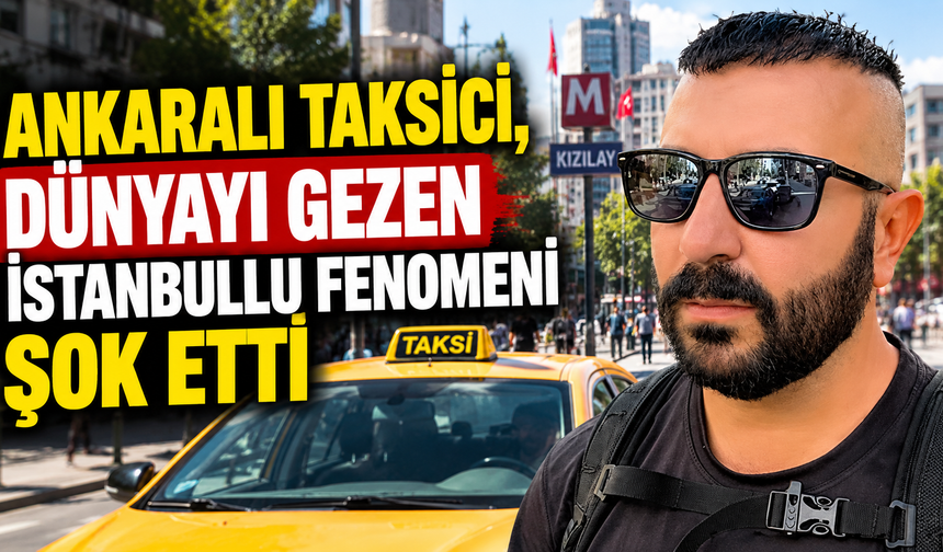 Ankara'nın taksicisi kısa mesafe demedi! Fenomen yaşadığı şaşkınlığı paylaştı