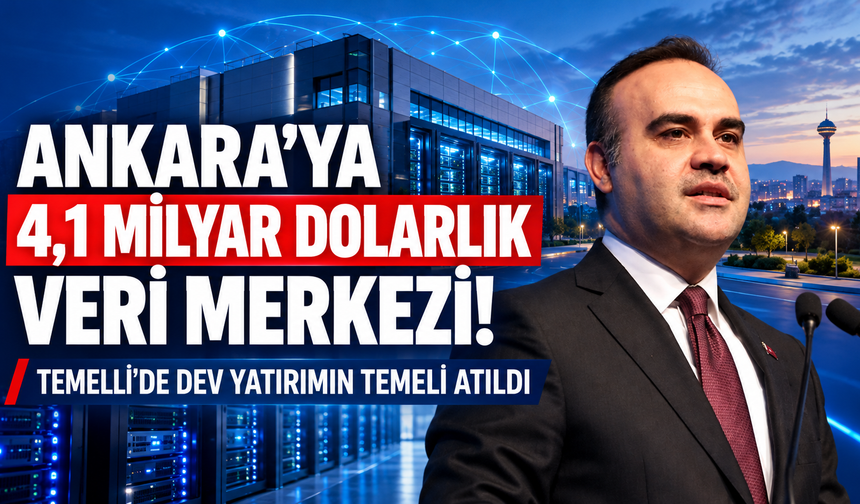 Ankara Temelli Dijital Yatırımın Merkezi Oluyor: Hedef 4,1 Milyar Dolar
