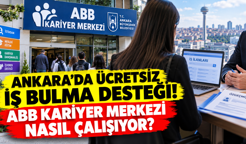 Ankara'da ücretsiz iş bulma desteği! ABB Kariyer Merkezi nasıl çalışıyor?