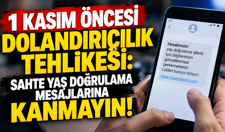 1 Kasım öncesi dolandırıcılık tehlikesi: Sahte yaş doğrulama mesajlarına kanmayın!